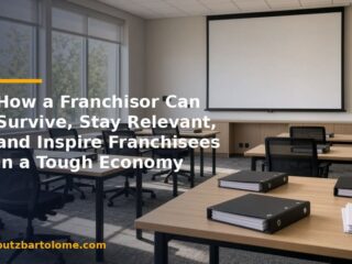 How a Franchisor Can Survive, Stay Relevant, and Inspire Franchisees in a Tough Economy